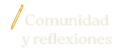 Comunidad y reflexiones